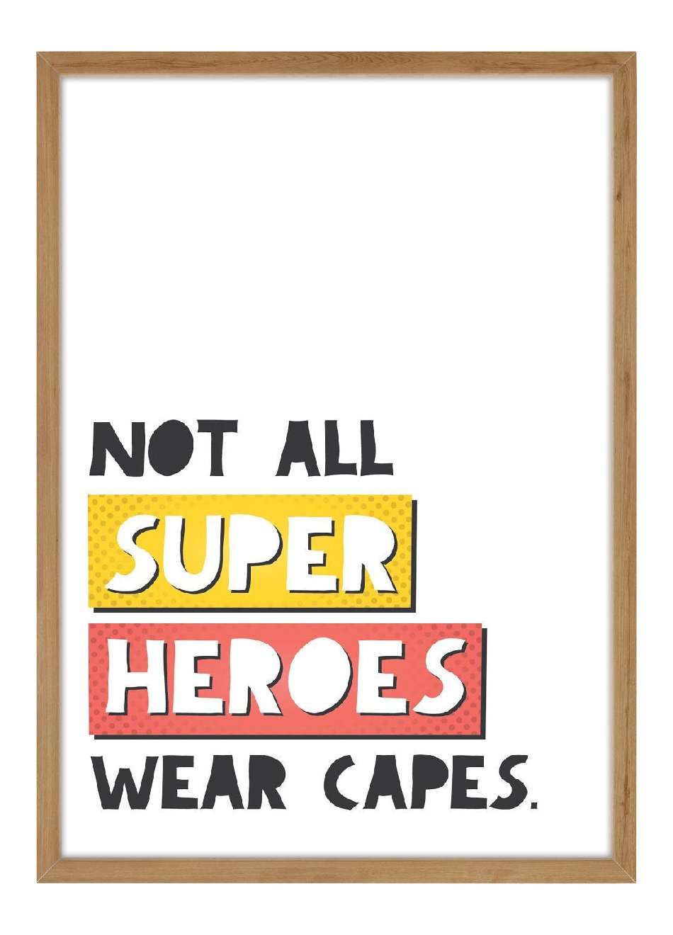 Quadro Not All Super Heroes Wear Capes